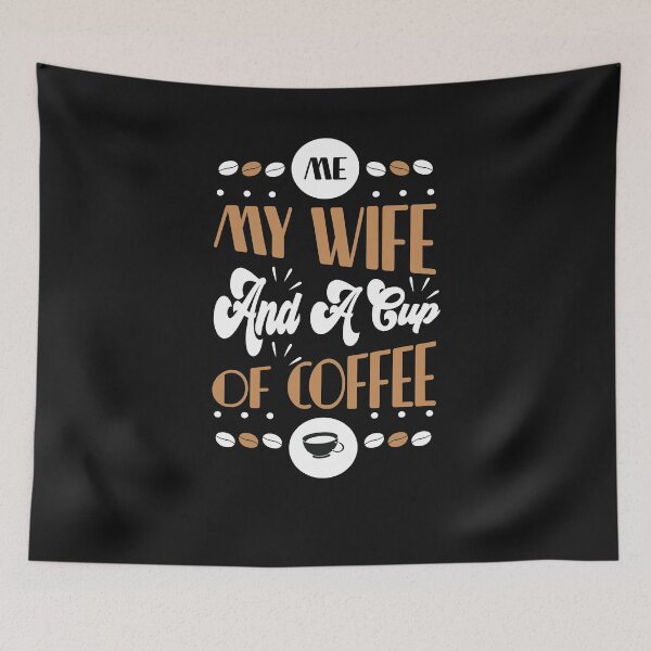 Item preview,  Me My Wife And A Cup Of Coffee -Coffee puns  designed and sold by shivani21061993.