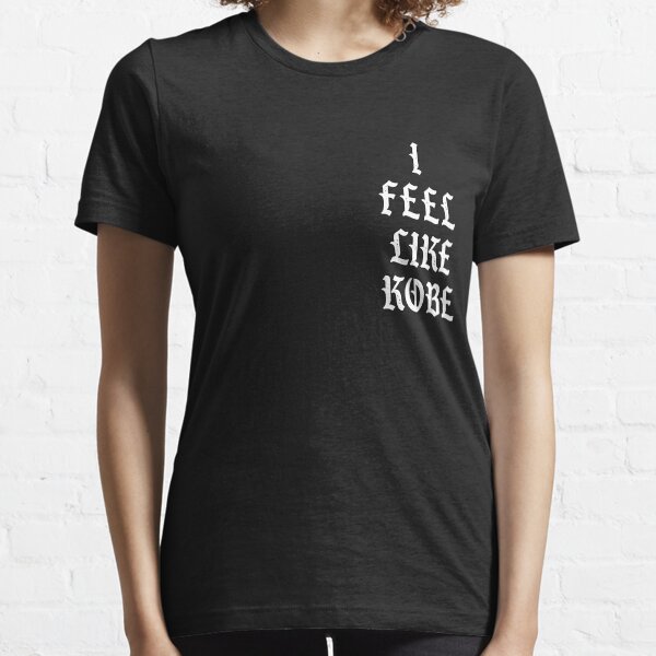 I Feel Like Kobe Essential T-Shirt