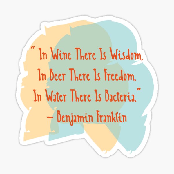 Benjamin Franklin Quotes Wine Beer Water Sticker