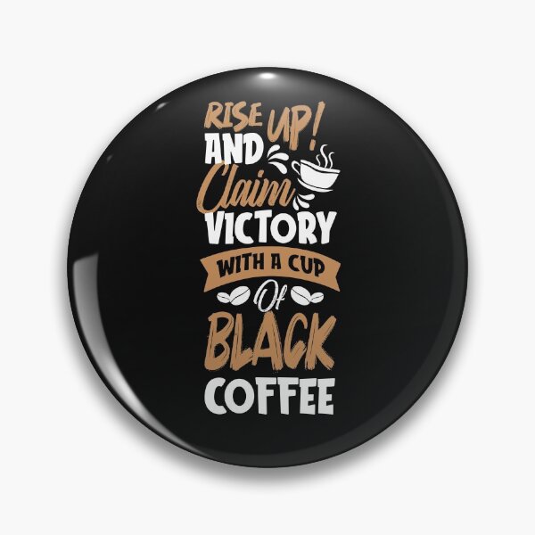 Item preview, Rise Up And Claim Victory With A Cup Of Black Coffee-Coffee puns  designed and sold by shivani21061993.