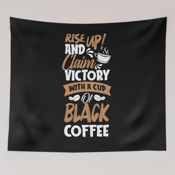 Item preview, Rise Up And Claim Victory With A Cup Of Black Coffee-Coffee puns  designed and sold by shivani21061993.
