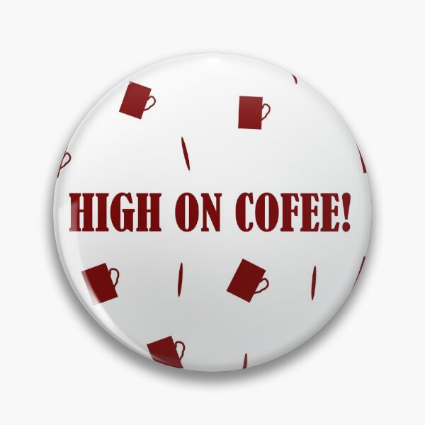 Item preview, ALWAYS HIGH ON COFEE designed and sold by Reva0044.