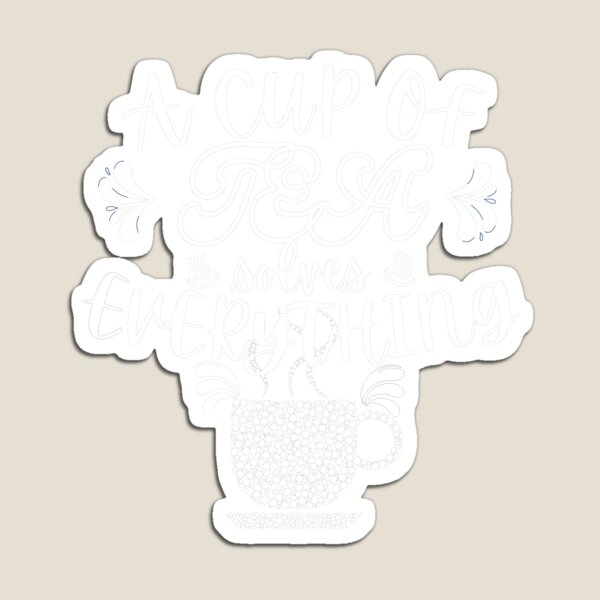 Item preview, A Cup Of Tea Solves Everything designed and sold by Vibing-Right.