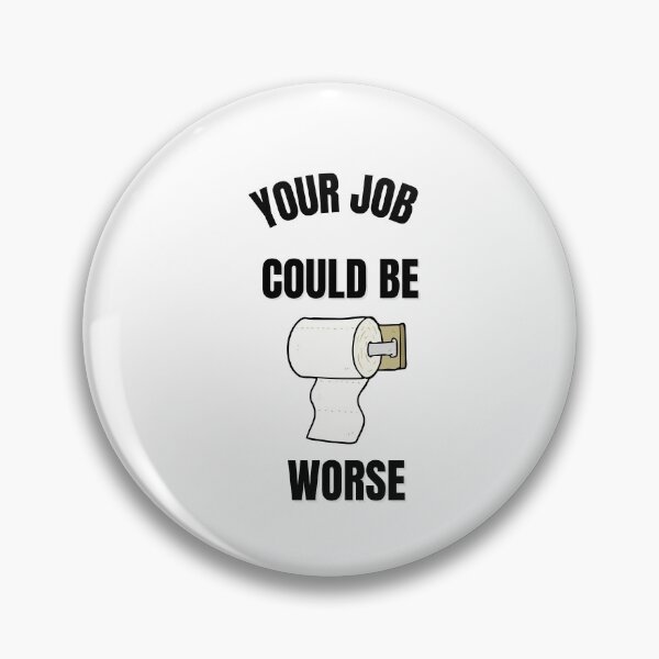 Item preview, Your Job Could Be Worse designed and sold by tarkaittisak.
