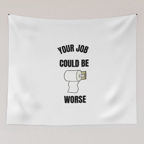 Item preview, Your Job Could Be Worse designed and sold by tarkaittisak.