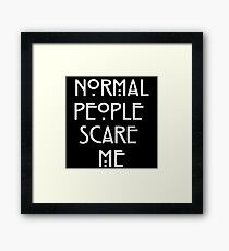 Normal People Scare Me Framed Print