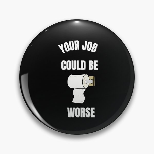 Item preview, Your Job Could Be Worse designed and sold by tarkaittisak.