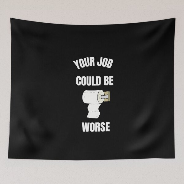Item preview, Your Job Could Be Worse designed and sold by tarkaittisak.