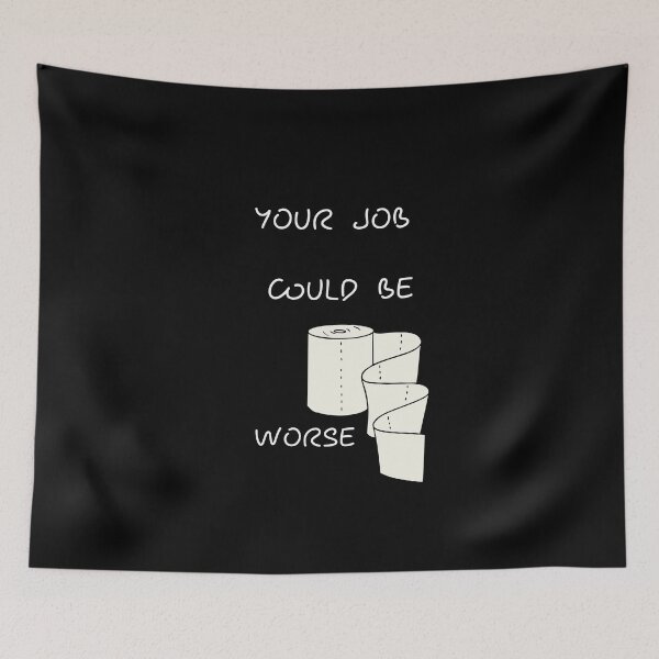 Item preview, Your Job Could Be Worse designed and sold by tarkaittisak.