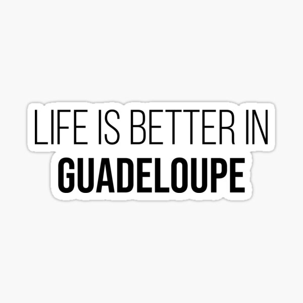 La vie est meilleure en Guadeloupe Sticker