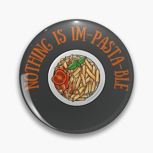 Item preview, Nothing Is Im-Pasta-Ble       Nothing is Impossible       Food Pun designed and sold by GoodMoodFood.