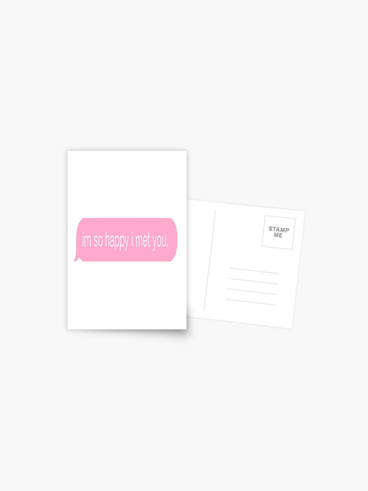 Im So Happy I Met You Postcard By Hoeirl Redbubble