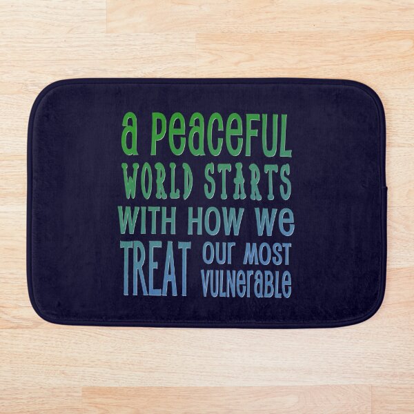 Item preview, A Peaceful World Starts With How We Treat Our Most Vulnerable  designed and sold by GreenSlate.