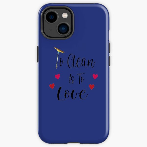 To Clean Is To Love Fun Valentine Heart Broom Housekeeping, funny cleaning, pure inspiration iPhone Tough Case