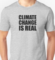 Climate Change . . . Unisex T-Shirt