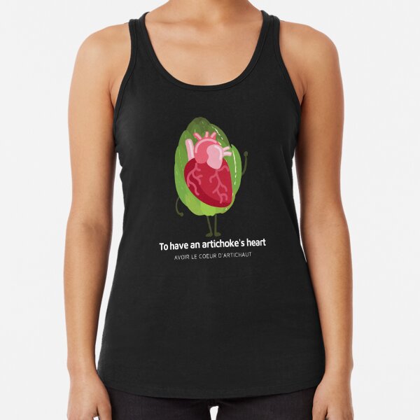 To Have An Artichoke's Heart - French Funny Literal Translation  Racerback Tank Top