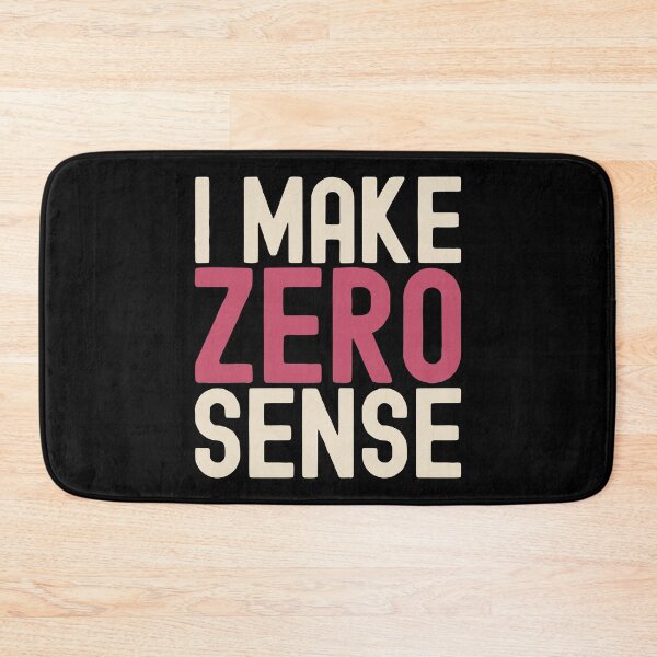 Item preview, I Make Zero Sense Funny Sarcastic Sayings designed and sold by henrymencia.