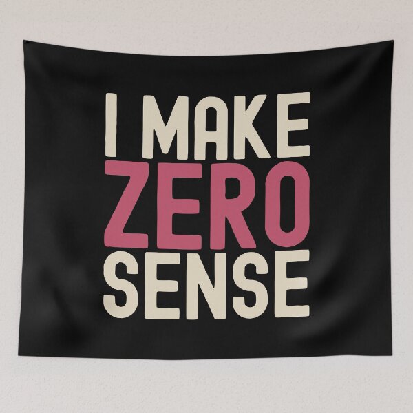 Item preview, I Make Zero Sense Funny Sarcastic Sayings designed and sold by henrymencia.