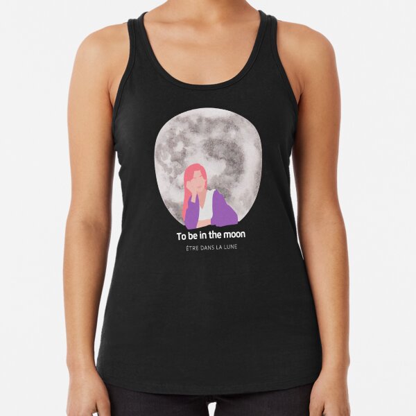 To Be In The Moon - French Funny Literal Translation Racerback Tank Top