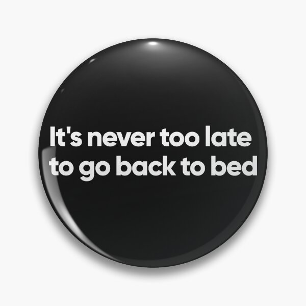 Item preview, It's never too late to go back to bed designed and sold by Bojkiw.