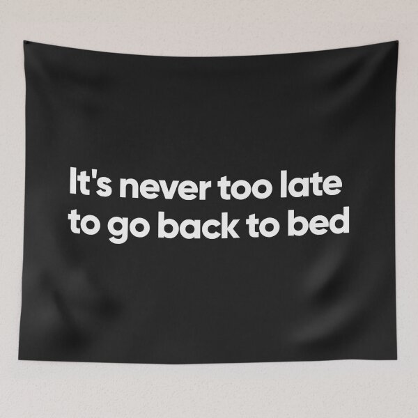 Item preview, It's never too late to go back to bed designed and sold by Bojkiw.