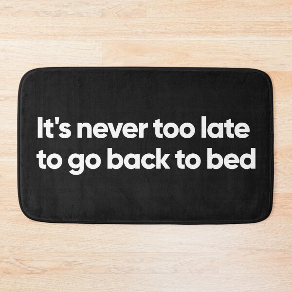 Item preview, It's never too late to go back to bed designed and sold by Bojkiw.