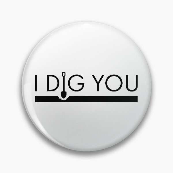 Item preview, I dig you designed and sold by cam-graphics.