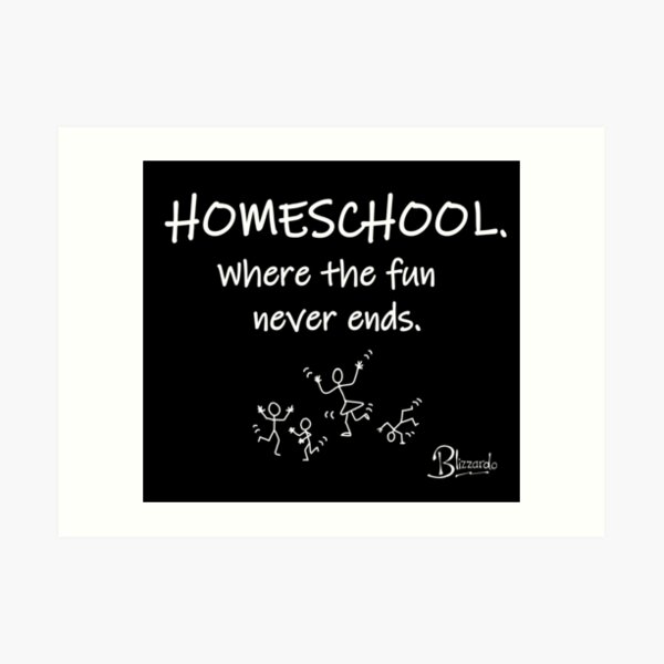 Homeschool - where the fun never ends (3 kids) Art Print