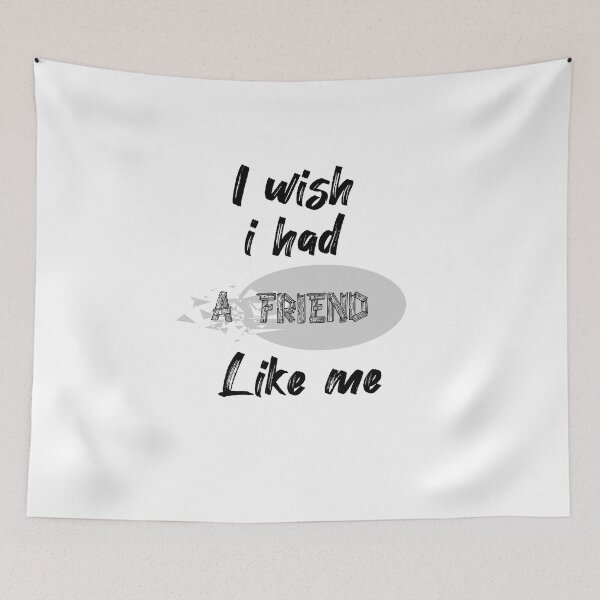 Item preview, I Wish I Had A Friend Like Me designed and sold by JimmyJD.