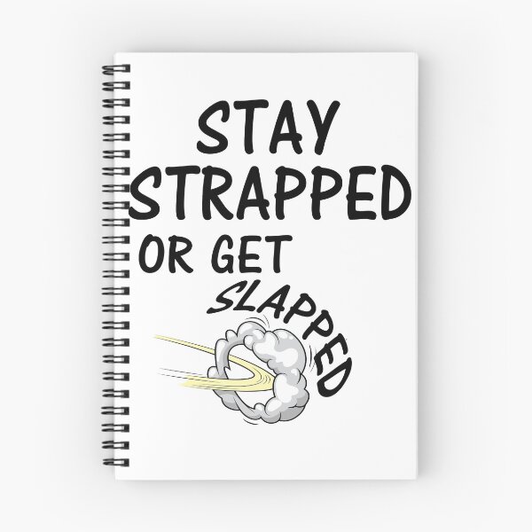 Item preview, Stay Strapped Or Get Slapped designed and sold by Han Zo.