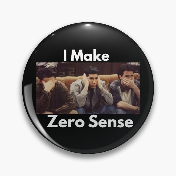 Item preview, I Make Zero Sense. designed and sold by TejasSalvi.