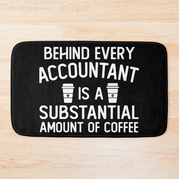 Item preview, Behind Every Accountant Is A Substantial Amount Of Coffee accountant gifts accounting jokes designed and sold by alaechamlal.
