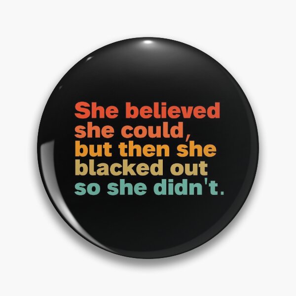 Item preview, she believed she could but then she blacked out so she didnt designed and sold by Sinovius.