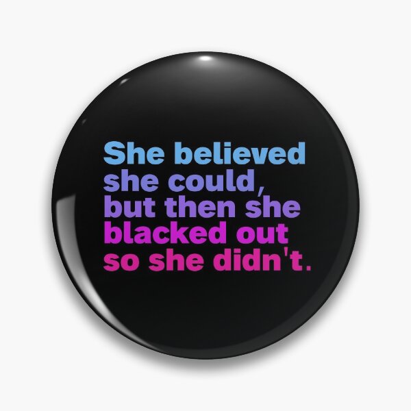 Item preview, she believed she could but then she blacked out so she didnt designed and sold by Sinovius.
