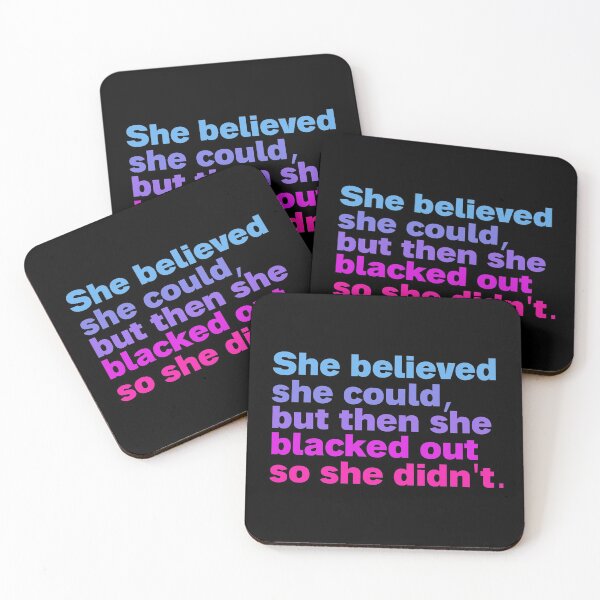 Item preview, she believed she could but then she blacked out so she didnt designed and sold by Sinovius.