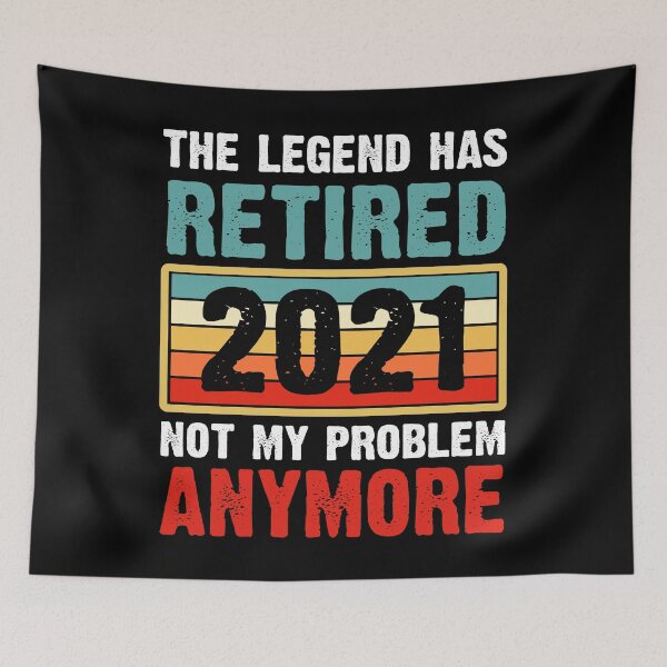 Item preview, The Legend Has Retired 2021 Not My Problem Anymore designed and sold by BELASKRI STORE.