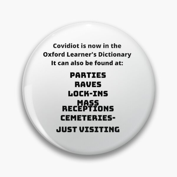 Item preview, Covidiot is now in the Oxford Learner's Dictionary, it can also be found at parties, raves, lock-ins, mass receptions and cemeteries - just visiting designed and sold by Yesmalady.