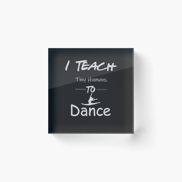 Item preview, I Teach Tiny Humans To Dance- Dance Shirt ,Dancing T-Shirt,Dance Teacher Gift designed and sold by BestDes.