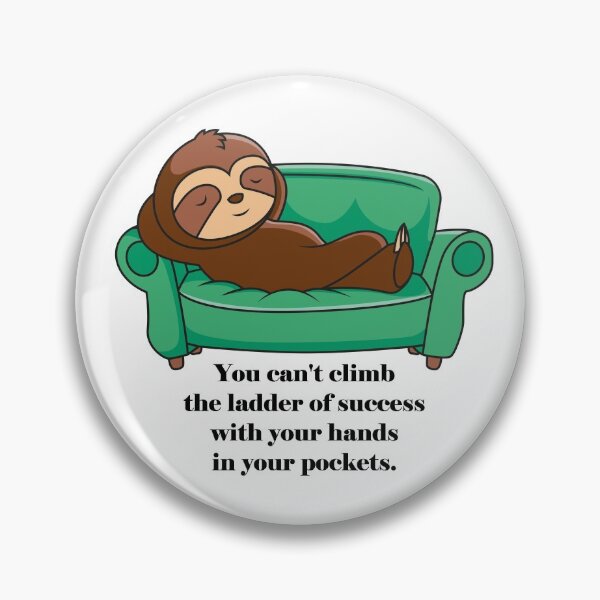 Item preview, You can't climb the ladder of success with your hands in your pockets. designed and sold by AhMath.