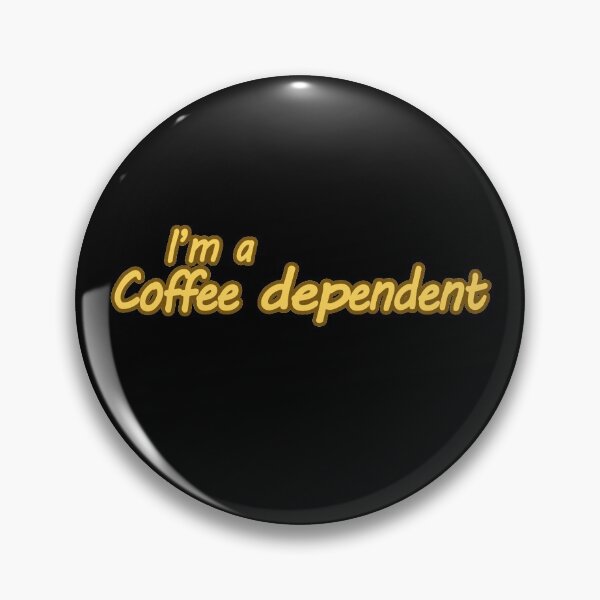 Item preview, I'm a Coffee Dependent designed and sold by jassyclassy.