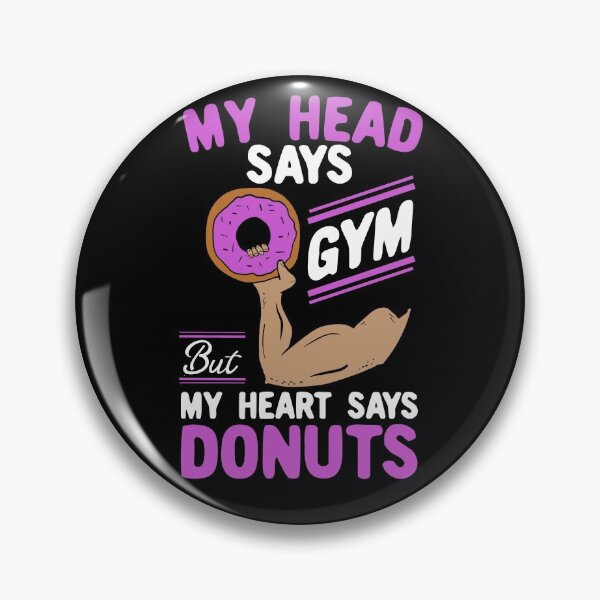 Item preview, My Head Says Gym But My Heart Says Donuts designed and sold by Dan66.