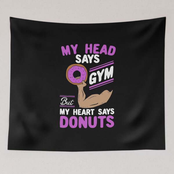 Item preview, My Head Says Gym But My Heart Says Donuts designed and sold by Dan66.