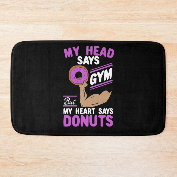 Item preview, My Head Says Gym But My Heart Says Donuts designed and sold by Dan66.
