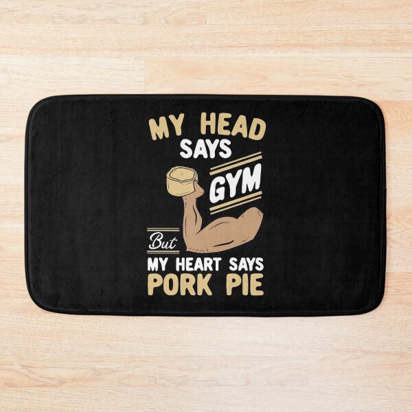 Item preview, My Head Says Gym But My Heart Says Pork Pie designed and sold by Dan66.