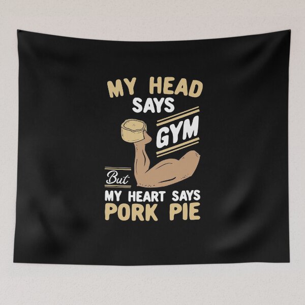 Item preview, My Head Says Gym But My Heart Says Pork Pie designed and sold by Dan66.
