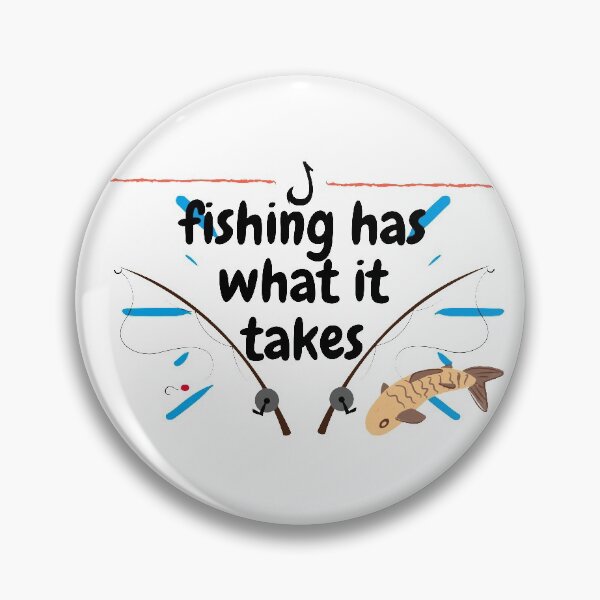 Item preview, Fishing has what it takes designed and sold by Monlin.