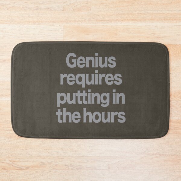 Item preview, Genius requires putting in the hours v.1 designed and sold by x1brett.