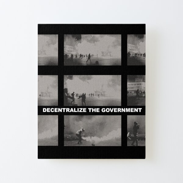 DECENTRALIZE THE GOVERNMENT Canvas Mounted Print