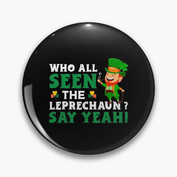 Item preview, Who All Seen The Leprechaun Say Yeah designed and sold by Mariano Topno.