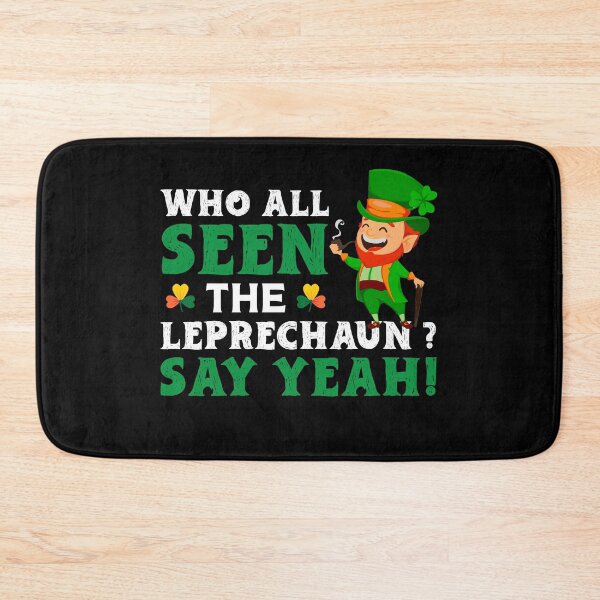 Item preview, Who All Seen The Leprechaun Say Yeah designed and sold by Mariano Topno.